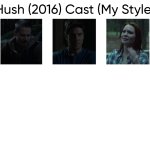 Hush (2016) Cast (My Style) meme