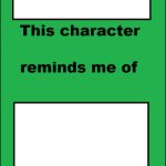 This Character Reminds Me Of This Person meme