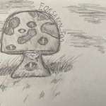 Just some dumb art a 11 year old made… | image tagged in mushroom,ugly,art | made w/ Imgflip meme maker