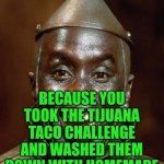 Funny | WHEN YOUR EXPLOSIVE DIARRHEA PAINTS THE WALLS; BECAUSE YOU TOOK THE TIJUANA TACO CHALLENGE AND WASHED THEM DOWN WITH HOMEMADE JARRITOS MEXICAN WATER FRESCA AND HORCHATA DRINKS | image tagged in funny,diahrea,mexican food,taco,challenge,diddy | made w/ Imgflip meme maker