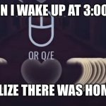 heart attack | WHEN I WAKE UP AT 3:00 AM; AND REALIZE THERE WAS HOMEWORK | image tagged in heart attack | made w/ Imgflip meme maker