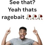 See That Yeah thats Ragebait