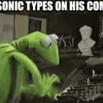 GOTTA TYPE FAST | WHEN SONIC TYPES ON HIS COMPUTER: | image tagged in gifs,sonic the hedgehog,fast,very fast,very funny,yeet | made w/ Imgflip video-to-gif maker
