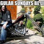Regular sunday | REGULAR SUNDAYS BE LIKE | image tagged in ozzy osbourne drunk | made w/ Imgflip meme maker