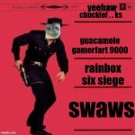 Marty Robbins | yeehaw; chucklef . . ks; guacamole gamerfart 9000; rainbox six siege; swaws | image tagged in marty robbins,shitpost,video games | made w/ Imgflip meme maker
