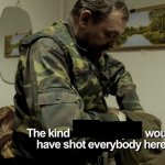 The kind vladimir ilych would have shot everyone here