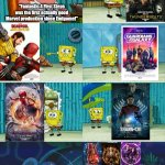 Some people are still on the "Marvel should have ended after Endgame" train. (Soz about image quality) | "Fantastic 4 First Steps was the first actually good Marvel production since Endgame!" | image tagged in spongebob diapers meme | made w/ Imgflip meme maker