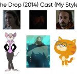The Drop (2014) Cast (My Style) | image tagged in the drop 2014 cast my style,meme,memes,spoof cast,the drop,characters | made w/ Imgflip meme maker