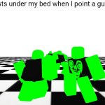 new meme template I made | the 4 beasts under my bed when I point a gun at them: | image tagged in the 4 beasts under my bed when ____,roblox | made w/ Imgflip meme maker