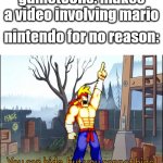 Would this be hypothetically true? | gametoons: makes a video involving mario; nintendo for no reason: | image tagged in you can hide but you cannot hide,gametoons | made w/ Imgflip meme maker