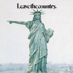 Make america a better place leave the country