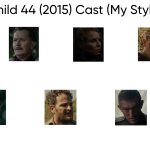 Child 44 (2015) Cast (My Style) meme