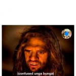 Confused unga bunga