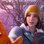 Slavic Max Caulfield | Slavic Lives Matter | image tagged in slavic max caulfield,slavic lives matter,slm | made w/ Imgflip meme maker