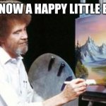 BoB ross | AND NOW A HAPPY LITTLE BUSH | image tagged in bob ross | made w/ Imgflip meme maker