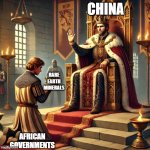 China taking over | CHINA; RARE EARTH MINERALS; AFRICAN GOVERNMENTS | image tagged in matzka handover,china,africa,king,offering | made w/ Imgflip meme maker