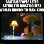 PLEASE VIEW THIS IMAGE | BRITISH PEOPLE AFTER SEEING THE MOST UGLIEST WOMAN KNOWN TO MAN-KIND: | image tagged in mask jaw drop | made w/ Imgflip meme maker