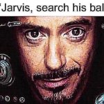 Jarvis, search his balls