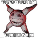 Giggle | YOU WALKED UNDER ME; YOUR HEAD IS MINE | image tagged in giggle,doors,roblox doors,roblox,the mines | made w/ Imgflip meme maker