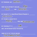 A little about me! | Jay_bird; He/him; Pjo; Epic; Musicals; ...percy jackson; Percy; Forestcore; Idk; Too many to list; A little Spanish | image tagged in get to know fill in the blank | made w/ Imgflip meme maker