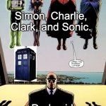 The five Life Equation Bearers pulling up on Apokolips | Simon, Charlie, Clark, and Sonic. Darkseid | image tagged in open the window luthor,doctor who,dc comics,hazbin hotel,sonic the hedgehog,anime | made w/ Imgflip meme maker