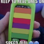 KEEP YO REAL ONES ON SPEED DIAL (Blank)
