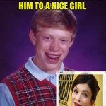 Bad Luck Brian | GRANDMOTHER INTRODUCES HIM TO A NICE GIRL | image tagged in memes,bad luck brian,bad memes,grandmother,grandma,funny memes | made w/ Imgflip meme maker