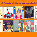 top 10 characters i like but everyone hates | image tagged in top 10 characters i like but everyone hates,pokemon,top 10,cartoons,rick and morty,haters gonna hate | made w/ Imgflip meme maker