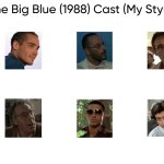 The Big Blue (1988) Cast (My Style) meme