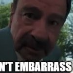 Don't embarrass me GIF Template