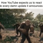 Ah yes another shitty update | How YouTube expects us to react to every damn update it announces: | image tagged in gifs,memes,fun,youtube | made w/ Imgflip video-to-gif maker
