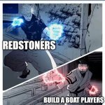 The two gamer types capable of thinking beyond Albert Einstein | REDSTONERS; BUILD A BOAT PLAYERS | image tagged in gojo vs sukuna meme template | made w/ Imgflip meme maker