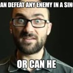 Michael solos saitama and goku | SAITAMA CAN DEFEAT ANY ENEMY IN A SINGLE PUNCH; OR CAN HE | image tagged in hey vsauce michael here | made w/ Imgflip meme maker