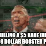 Let's just say I know a think or two about investing in MTG | PULLING A $5 RARE OUT OF $9 DOLLAR BOOSTER PACK | image tagged in gifs,magic the gathering | made w/ Imgflip video-to-gif maker