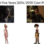 The Last Five Years (2014/2015) Cast (My Style) | image tagged in the last five years 2014/2015 cast my style,meme,memes,spoof cast,the last five years,characters | made w/ Imgflip meme maker