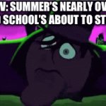 I DON’T WANT TO GO BACK TO CHILD PRISON! | POV: SUMMER’S NEARLY OVER AND SCHOOL’S ABOUT TO START | image tagged in gifs,school,back to school,summer,reality is often dissapointing,you have been blessed for reading the tags | made w/ Imgflip video-to-gif maker