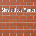 brick wall | Slavic Lives Matter | image tagged in brick wall,slavic lives matter,black lives matter | made w/ Imgflip meme maker