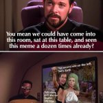 you mean we seen this meme meme