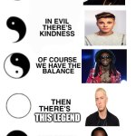 In Kindness There's Evil | THIS LEGEND | image tagged in in kindness there's evil | made w/ Imgflip meme maker
