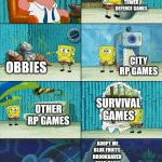 SpongeBob shows Patrick that Roblox is the best | ROBLOX SUCKS BECAUSE OF CONTENT FARMS; TOWER DEFENCE GAMES; CITY RP GAMES; OBBIES; SURVIVAL GAMES; OTHER RP GAMES; ADOPT ME
BLOX FRUITS 
BROOKHAVEN 
DEAD RAILS
FIND THE MARKERS
AND MORE | image tagged in spongebob shows patrick garbage | made w/ Imgflip meme maker