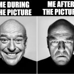 Why? | ME AFTER THE PICTURE; ME DURING THE PICTURE | image tagged in deen noris smiling,picture | made w/ Imgflip meme maker