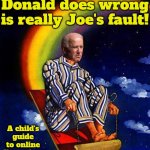 Everything that Donald does wrong is really Joe's fault