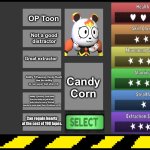 Candy Corn if she was a Toon :3 (Just a random idea I came up with lol) | OP Toon; Not a good distractor; Great extractor; Ability 1(Passive): Candy Rush!
Has the ability to run super fast when hit. Candy Corn; Ability 2 (Active): Over Here!
Has the ability to yell in her cute voice for every Twisted nearby to come near. Has a Cooldown of 50. Can regain hearts at the cost of 190 tapes. | image tagged in dandy's world oc creator | made w/ Imgflip meme maker