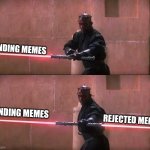 The dark side of the administration of meme groups. | PENDING MEMES; PENDING MEMES; REJECTED MEMES | image tagged in darth maul,funny,memes,niche,funny memes,intelligent life | made w/ Imgflip meme maker