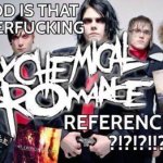 HOLY GOD IS THAT AN MCR REFERENCE