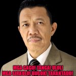 eli | MGA GAGO! TANGA! ULOL! MGA SIRAULO! BUGOK! TARANTADO! | image tagged in eli soriano | made w/ Imgflip meme maker