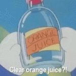 Clear orange jucie?!