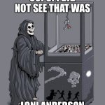 RIP Loni! Thank you for all wonderful memories and laughs on WKRP. | OOPS! I DID NOT SEE THAT WAS; LONI ANDERSON | image tagged in grim reaper claw machine,loni anderson,wkrp | made w/ Imgflip meme maker
