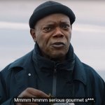 Samuel L Jackson gourmet shit