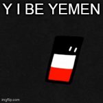 uh oh | Y I BE YEMEN | image tagged in gifs,countryballs | made w/ Imgflip video-to-gif maker